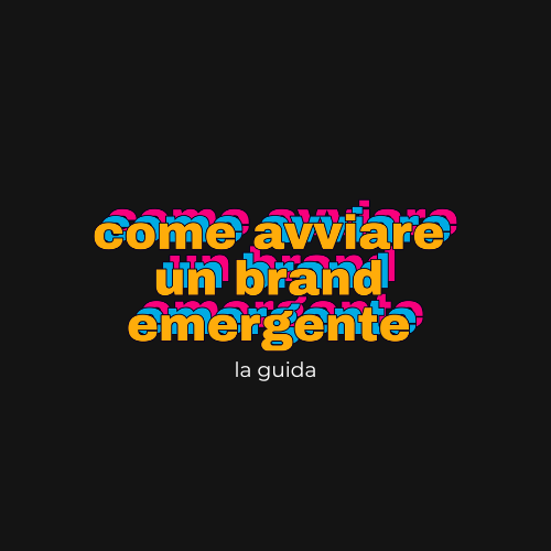 Come avviare un brand emergente - La Guida